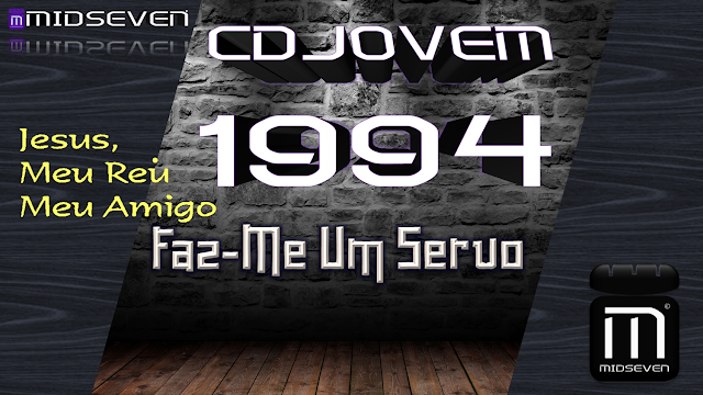 Faz-Me Um Servo - CD Jovem 1994 - Jesus, Meu Rei Meu amigo