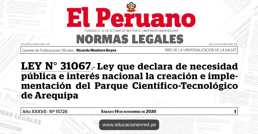 LEY N° 31067.- Ley que declara de necesidad pública e interés nacional la creación e implementación del Parque Científico-Tecnológico de Arequipa