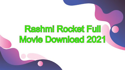 Rashmi Rocket Full Movie Download HD 480p, 720p