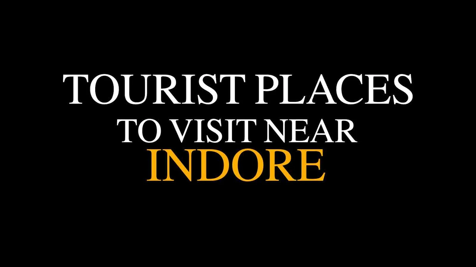 Places to visit near Indore