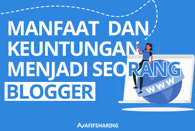 7 Manfaat dan Keuntungan Menjadi Seorang Blogger