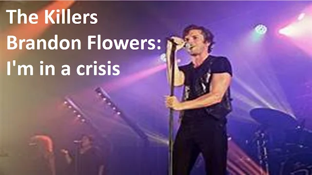 The Killers Brandon Flowers: I'm in a crisis