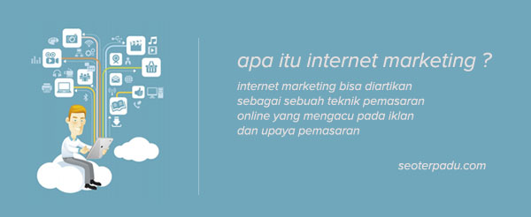 Pengertian Apa Itu Internet Marketing Serta Jenis & Strategi