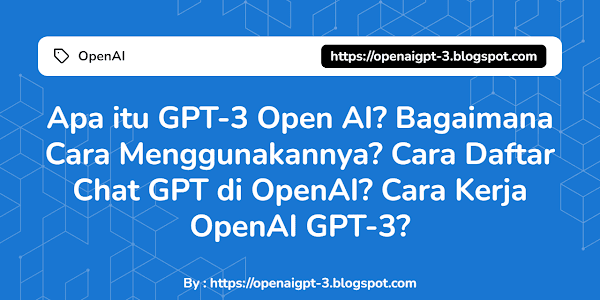 Apa itu GPT-3 OpenAI? Bagaimana Cara Menggunakannya?