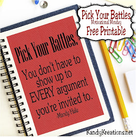 Motivate your family with this free printable for lunch notes or pick me ups.  "Pick Your Battles. You don't have to show up to every argument you're invited to."