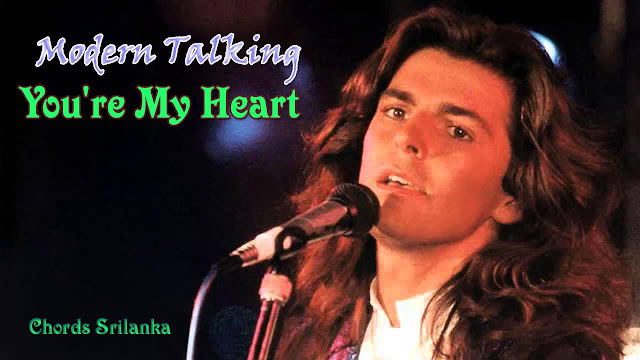 Modern Talking song chords, You're My Heart song chords,Modern Talking songs, You're My Heart lyrics.