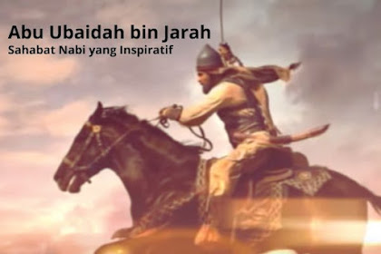 Yuk Kenalan dengan Abu Ubaidah bin Jarah, Sahabat Nabi yang Inspiratif