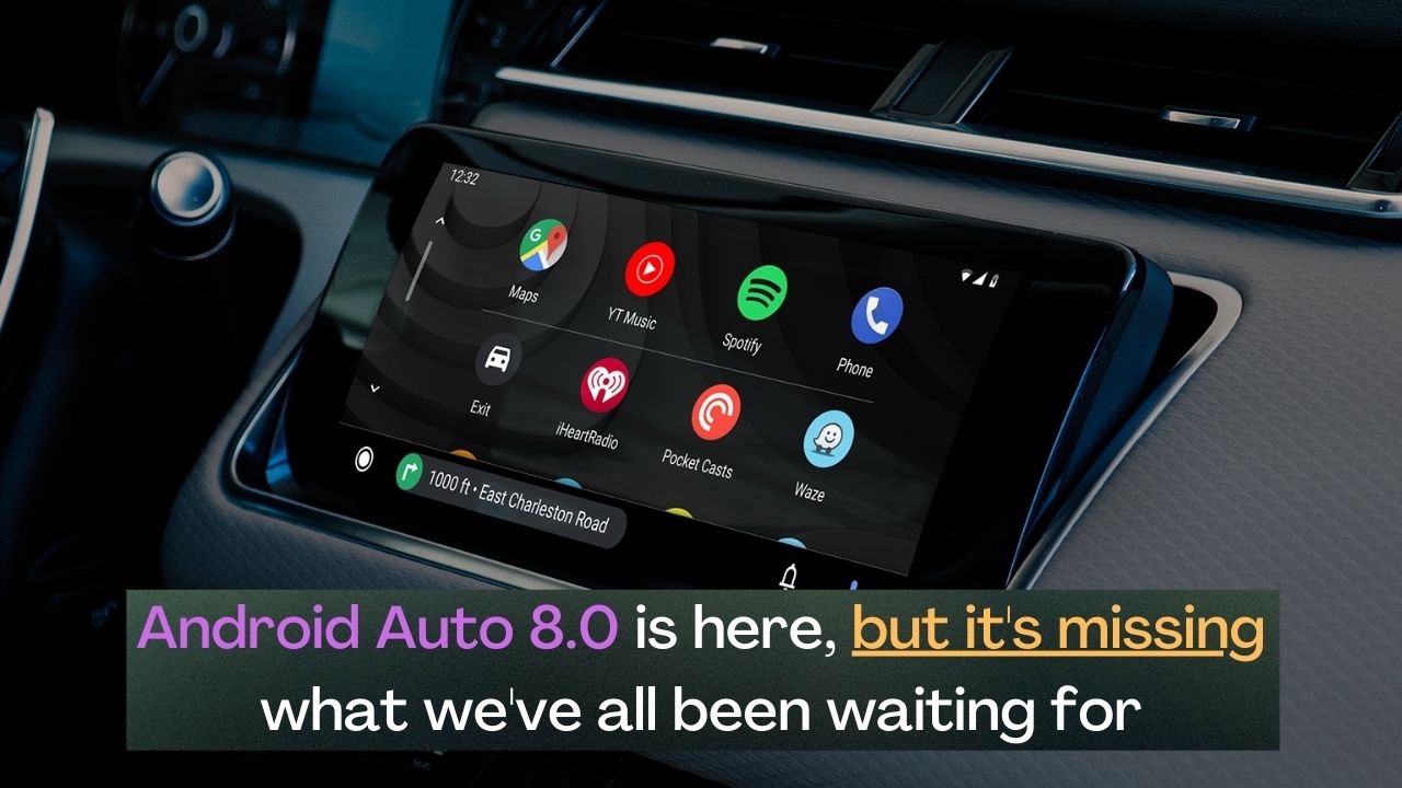 Android Auto 8.0 is here but without the split-screen update