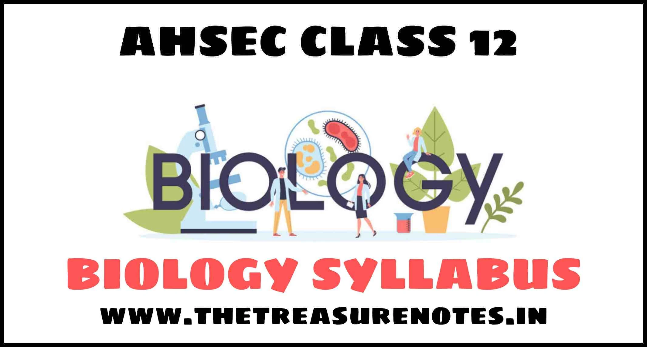 AHSEC Class 12 Biology Syllabus 2023 | HS 2nd Year Biology Syllabus 2023 Assam Board