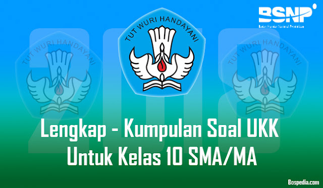 Kumpulan Soal Ukk Untuk Kelas 10 Sma/Ma