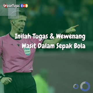 Inilah Tugas & Wewenang Wasit Dalam Sepak Bola