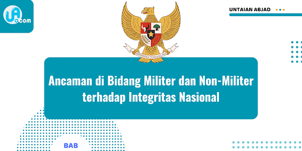 Ancaman di bidang Militer dan Non-Militer terhadap Integritas Nasional