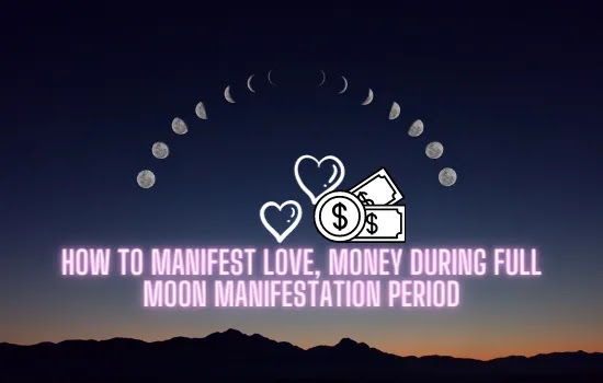 HOW TO MANIFEST LOVE, MONEY DURING FULL MOON MANIFESTATION PERIOD,full moon manifestation, full moon manifestation methods, full moon manifestation secret,full moon manifestation ritual,full moon manifestation prayer,full moon manifestation ritual 2021,full moon manifestation spells,full moon manifestation spell,full moon manifestation meditation