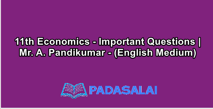 11th Economics - Important Questions | Mr. A. Pandikumar - (English Medium)