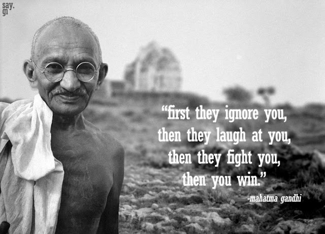 "first they ignore you, then they laugh at you, then they fight you, then you win"-Mahatma Gandhi-Gandhiji-Inspirational-Life-Quotes