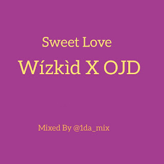 HOT Music: Wizkid x Ojd - "Sweet Love" (Refix) 