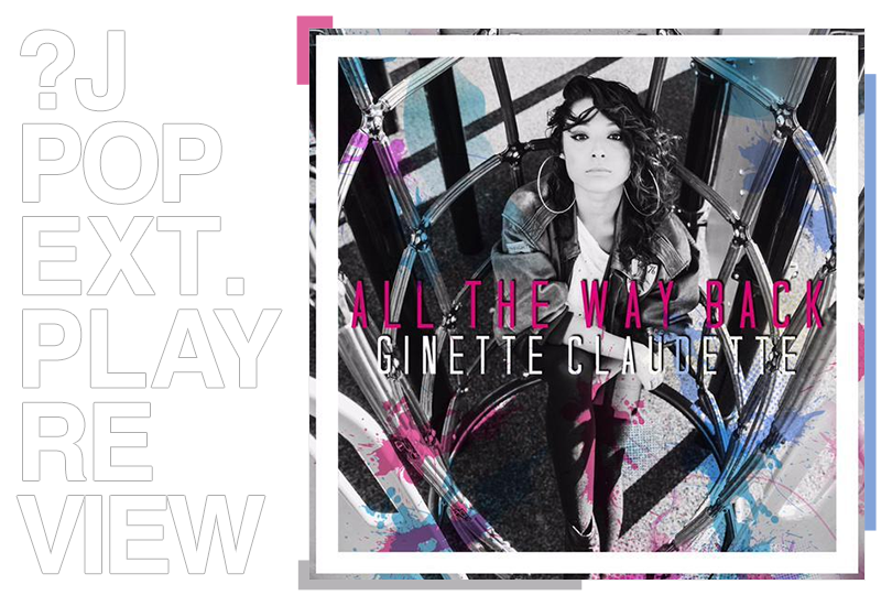 EP review: Ginette Claudette - All the way back | Random J Pop