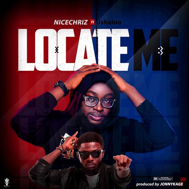 MUSIC: Nicechriz ft Ushaino - Locate Me (prod. Jonnykage) 