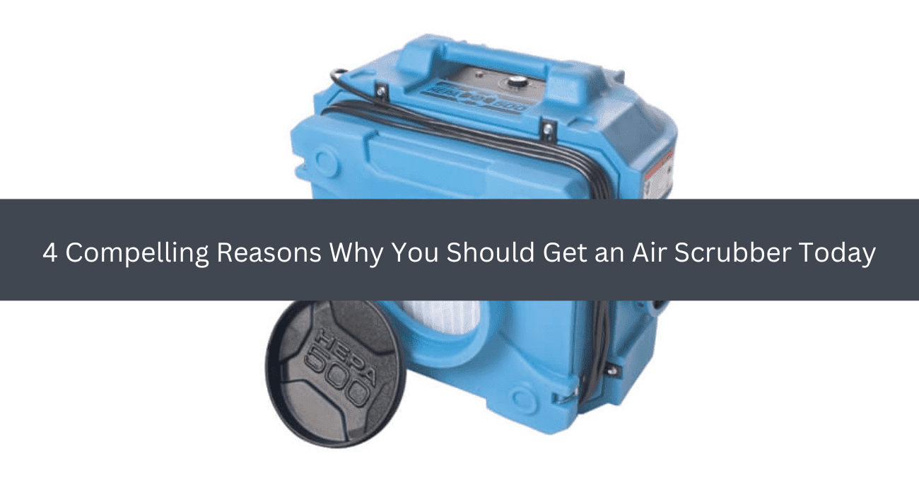 4 Compelling Reasons Why You Should Get an Air Scrubber Today