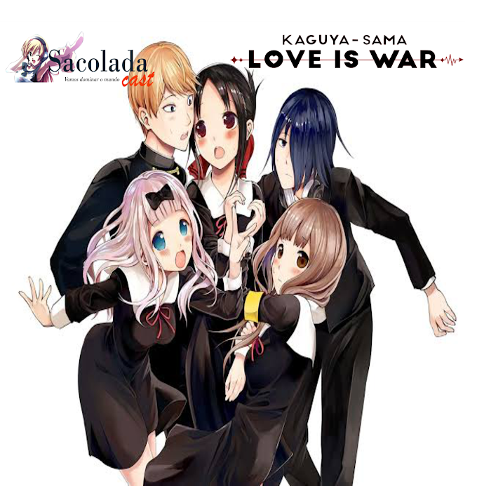 Sacolada cast │Kaguya-Sama - Love is War