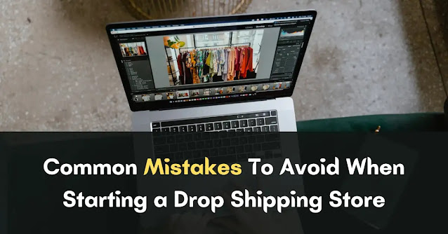 Learn the common mistakes to avoid when starting a dropshipping store! From niche selection to marketing, increase your chances of success. Read now!