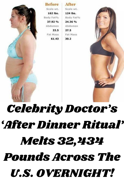Celebrity Doctor’s ‘After Dinner Ritual’ Melts 32,434 Pounds Across The U.S. OVERNIGHT!