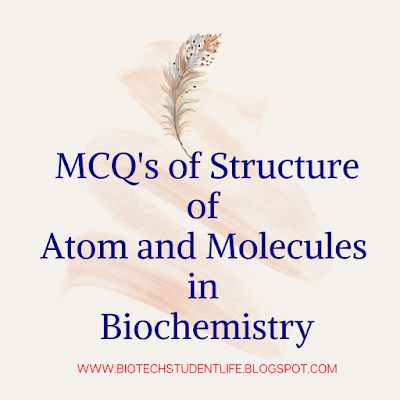 MCQ's of Structure of Atoms and Molecules in Biochemistry