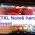 TXL Note6 android Tab hard reset and pattern removal
