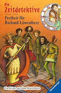 Freiheit für Richard Löwenherz (Die Zeitdetektive, Band 13)