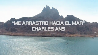 LETRA Me Arrastro Hacia El Mar Charles Ans