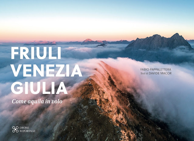 FRIULI VENEZIA GIULIA Come aquila in volo di fabio Pappalettera e Davide Macor