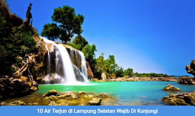 10 Air Terjun di Lampung Selatan Wajib Di Kunjungi