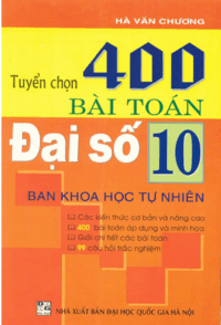 Tuyển Chọn 400 Bài Toán Đại Số 10 - Hà Văn Chương