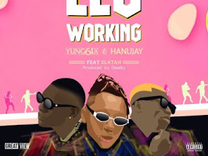 [AUDIO] Yung6ix x Hanu Jay – “Leg Working” ft. Zlatan