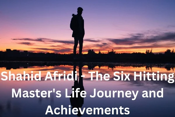 Shahid Afridi - The Six hitting Master's Life Journey and Achievements