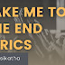 Take Me To The End Lyrics by Musikatha