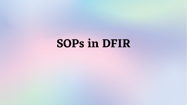 SOPs in DFIR by David Cowen - Hacking Exposed Computer Forensics Blog