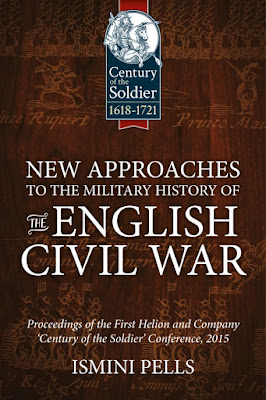 New Approaches to the Military History of the English Civil War - Proceedings of the First Helion And Company 'Century of the Soldier' Conference