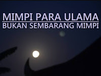 MIMPI PARA ULAMA BUKAN SEMBARANG MIMPI