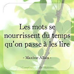 Les mots se nourrissent du temps qu'on passe à les lire (Maxime Allain) - Citation de livre pour enfant par Comptines et Belles Histoires