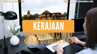 Sejarah Kerajaan Sriwijaya: Raja-Raja, Masa Kejayaan, Masa Kemunduran, dan Peninggalan