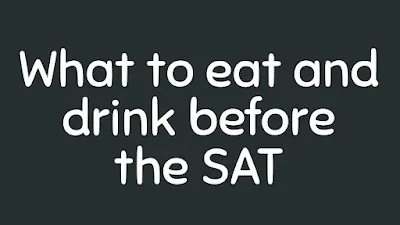What to eat and drink before the SAT in USA
