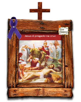 Caminho da Cruz - Jesus é pregado na cruz
