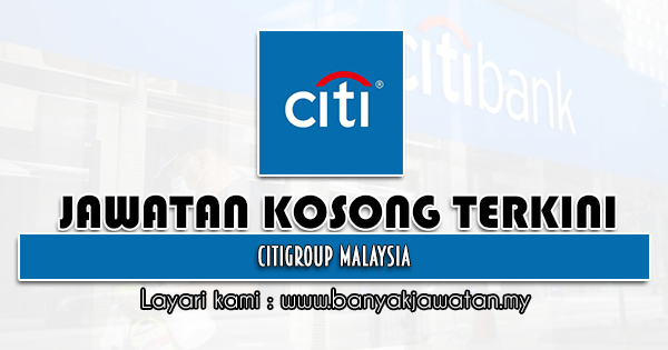 Jawatan Kosong 2021 di Citigroup Malaysia