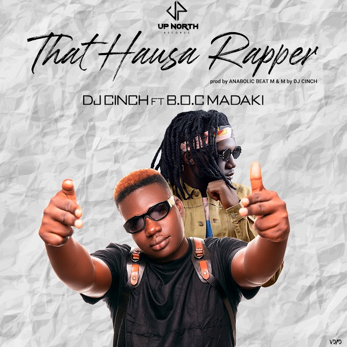 Dj Cinch – That Hausa Rapper (Ft. Boc Madaki) 