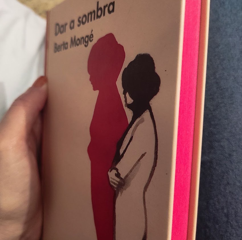 Día 51 de 365: Una lectura intimista - Dar a sombra de Berta Mongé