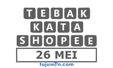 tebak kata shopee 26 mei tantangan harian terbaru 2022