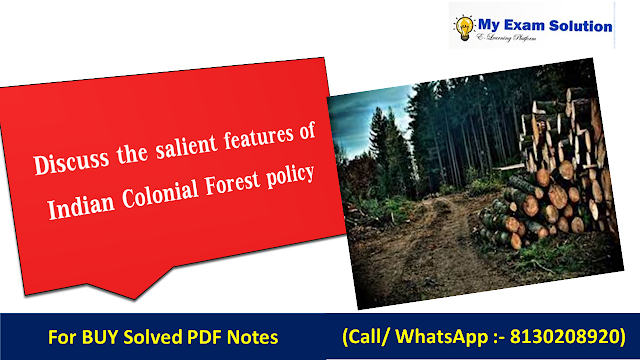Discuss the salient features of Indian Colonial Forest policy