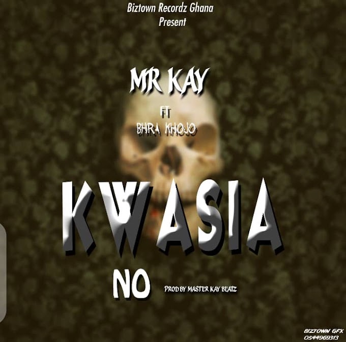 Mr Kay ft Bhra Khojo - Kwasia No (Mixed By Mr Kay Beatz)