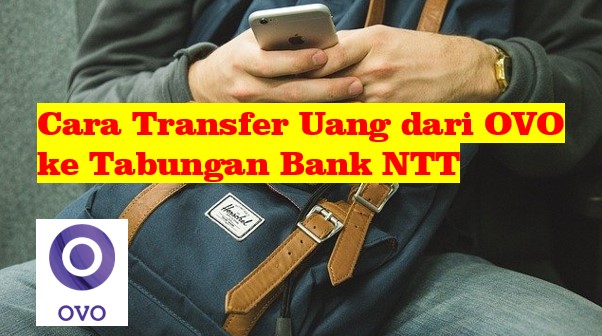 Cara Transfer Uang OVO ke Tabungan Bank NTT